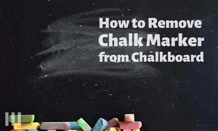 How To Remove Chalk Marker From Chalkboard CHOOSE MARKER
